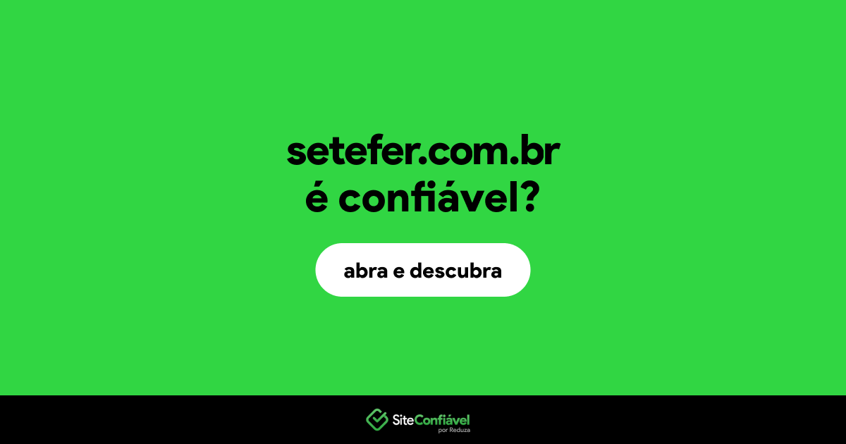 O site setefer.com.br é confiável?