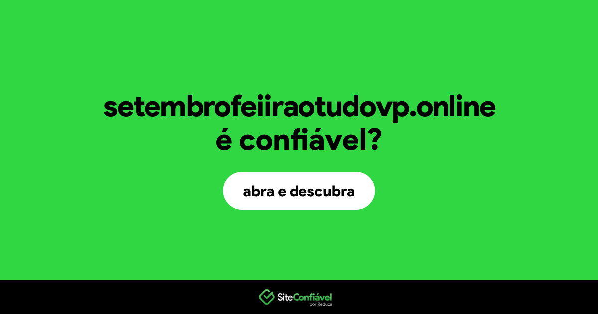 O site setembrofeiiraotudovp.online é confiável?