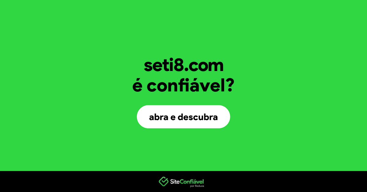 O site seti8.com é confiável?