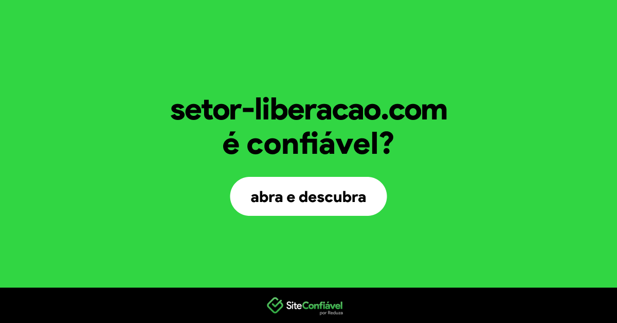 O site setor-liberacao.com é confiável?