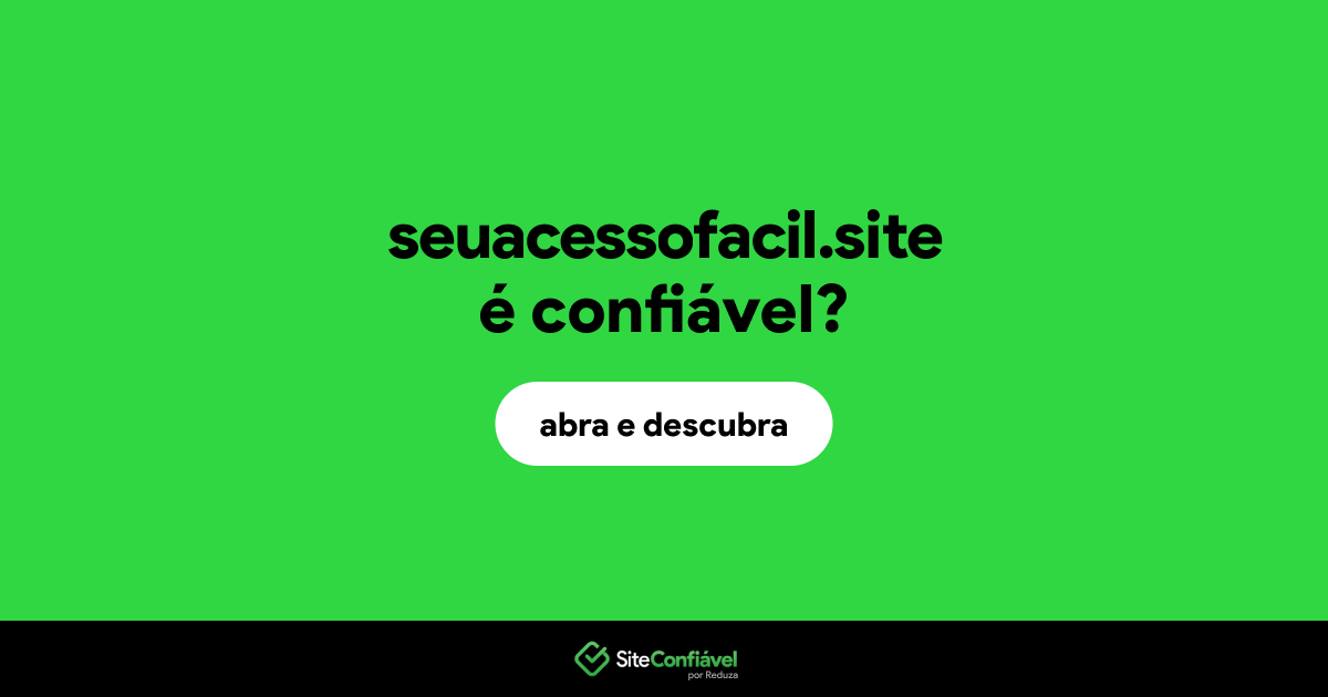 O site seuacessofacil.site é confiável?