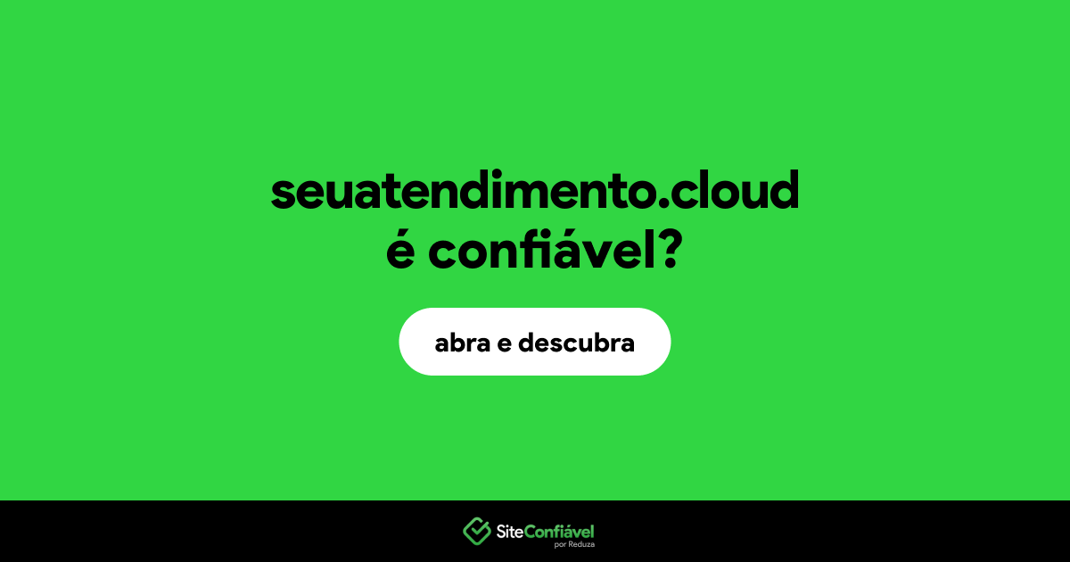 O site seuatendimento.cloud é confiável?