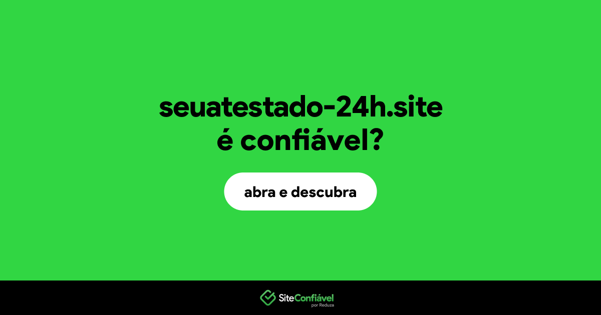 O site seuatestado-24h.site é confiável?