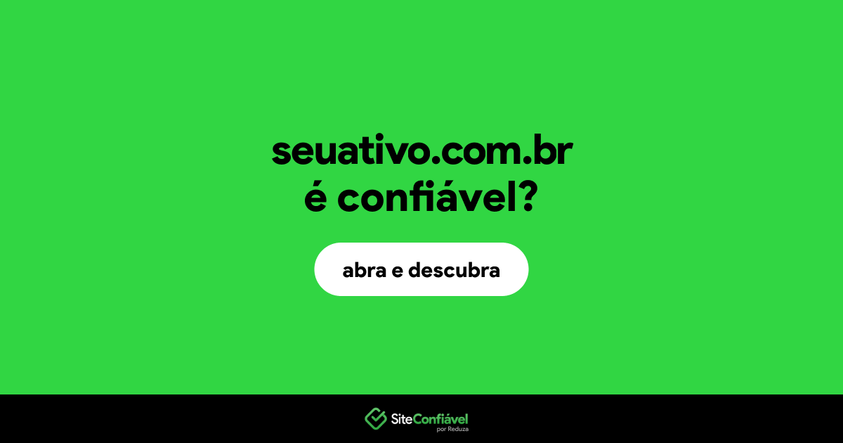 O site seuativo.com.br é confiável?