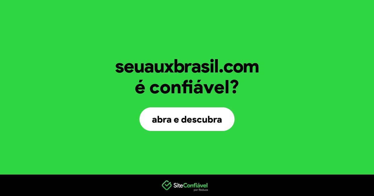 O site seuauxbrasil.com é confiável?