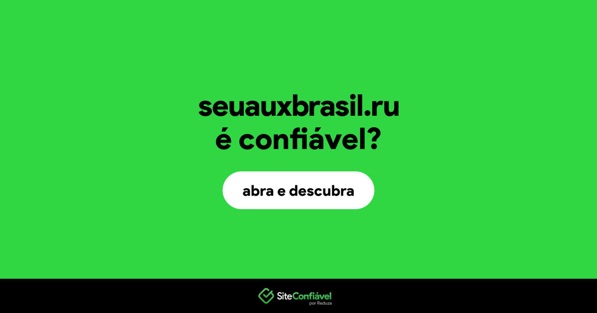 O site seuauxbrasil.ru é confiável?