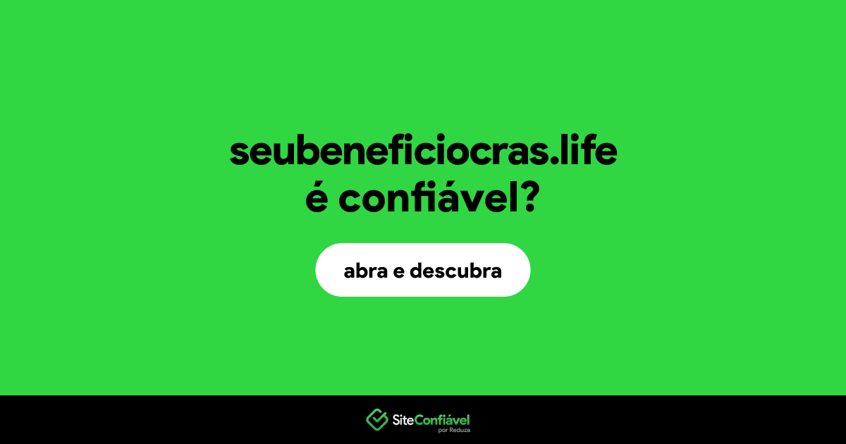 O site seubeneficiocras.life é confiável?
