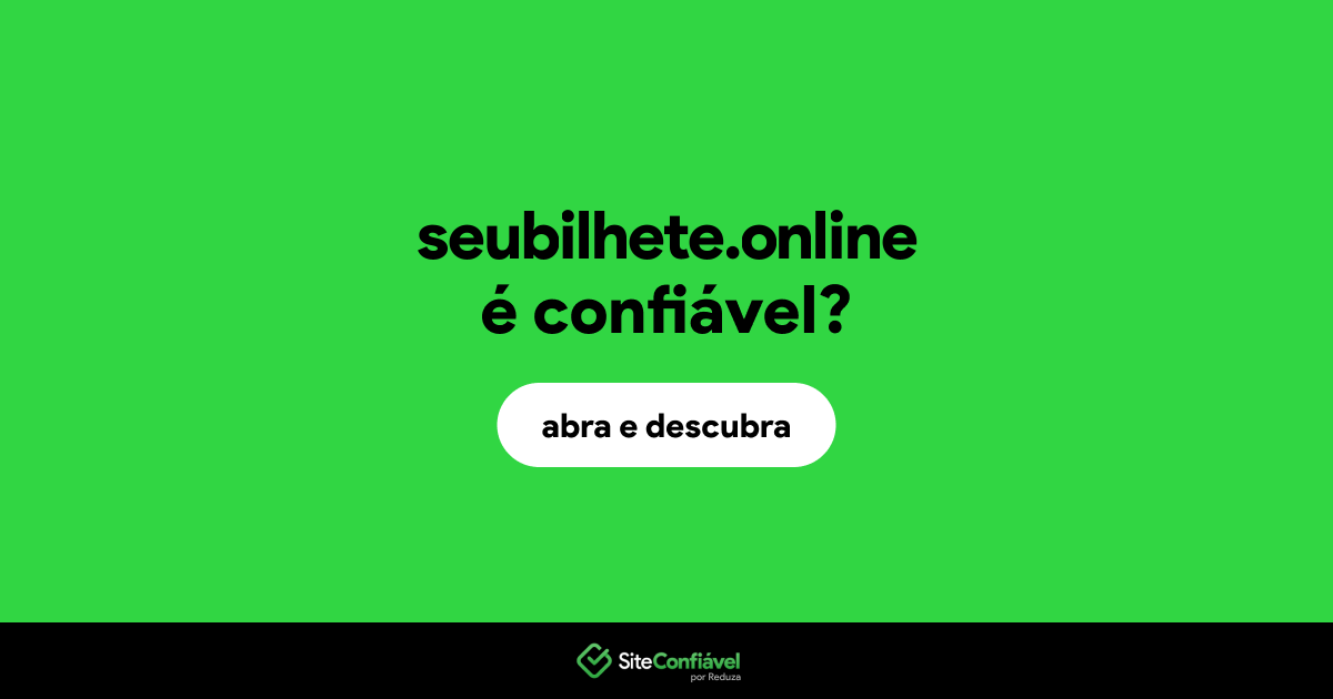 O site seubilhete.online é confiável?
