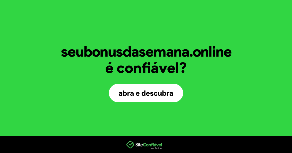 O site seubonusdasemana.online é confiável?