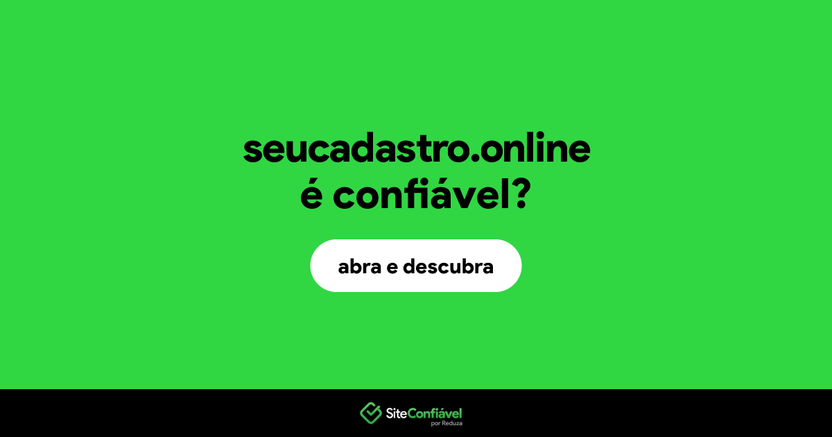 O site seucadastro.online é confiável?