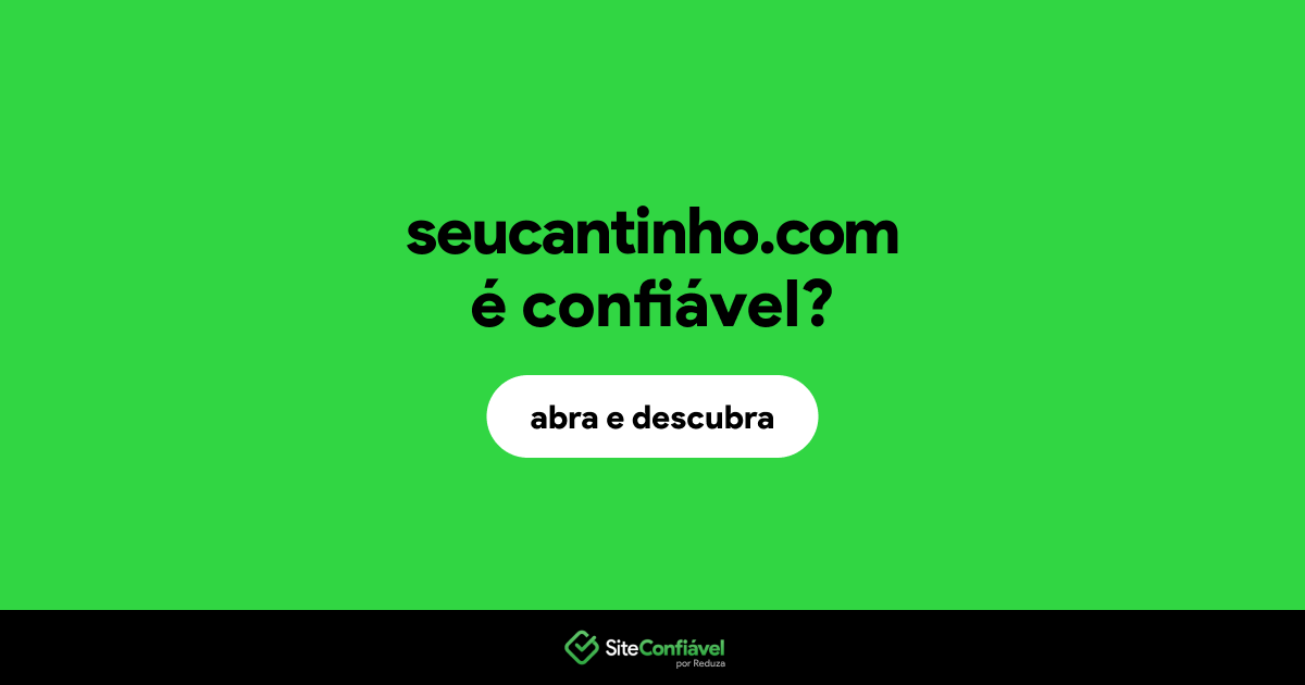 O site seucantinho.com é confiável?
