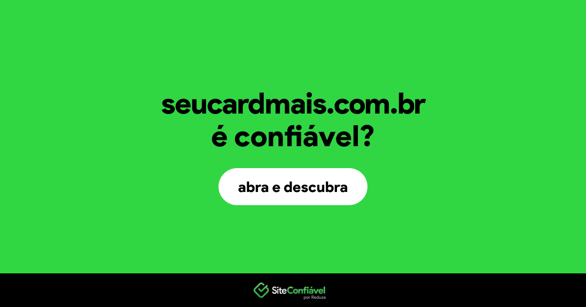 O site seucardmais.com.br é confiável?