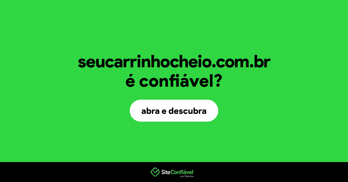 O site seucarrinhocheio.com.br é confiável?