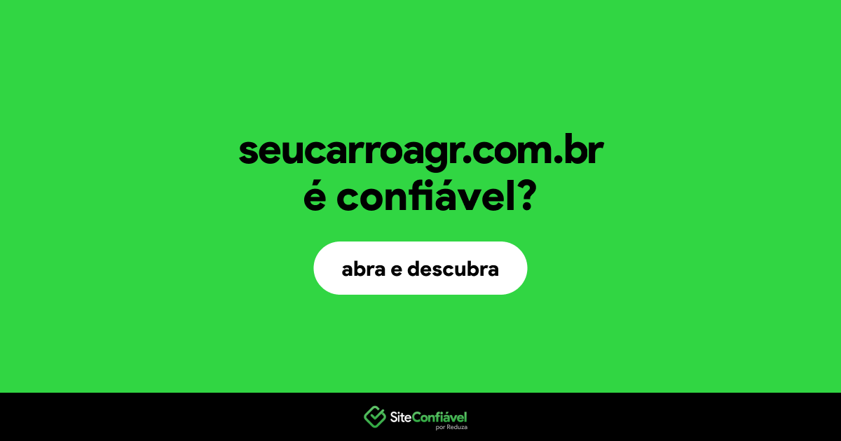 O site seucarroagr.com.br é confiável?