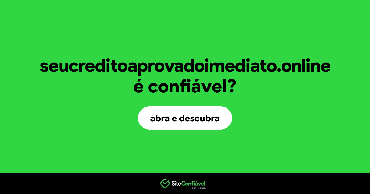 O site seucreditoaprovadoimediato.online é confiável?