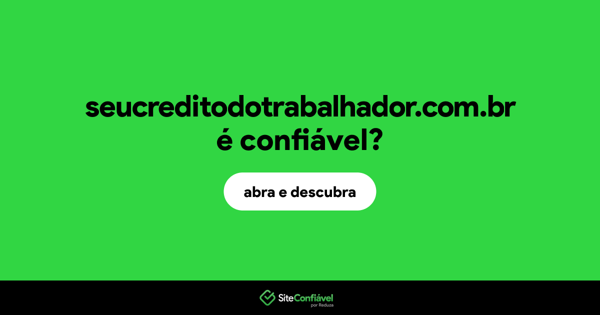 O site seucreditodotrabalhador.com.br é confiável?
