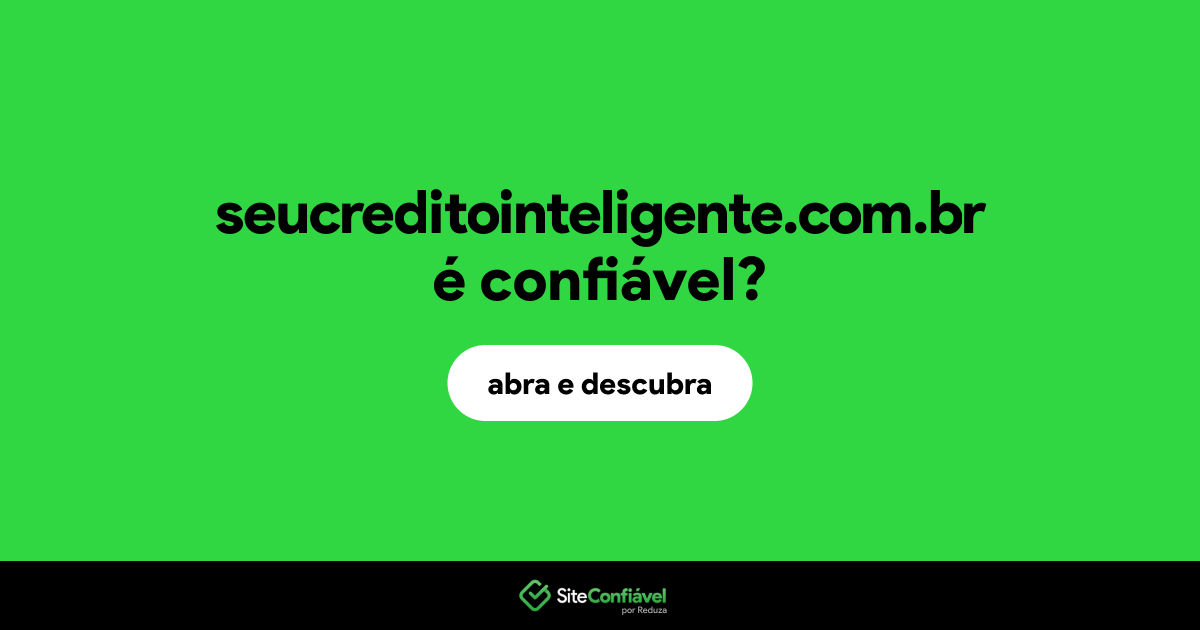 O site seucreditointeligente.com.br é confiável?