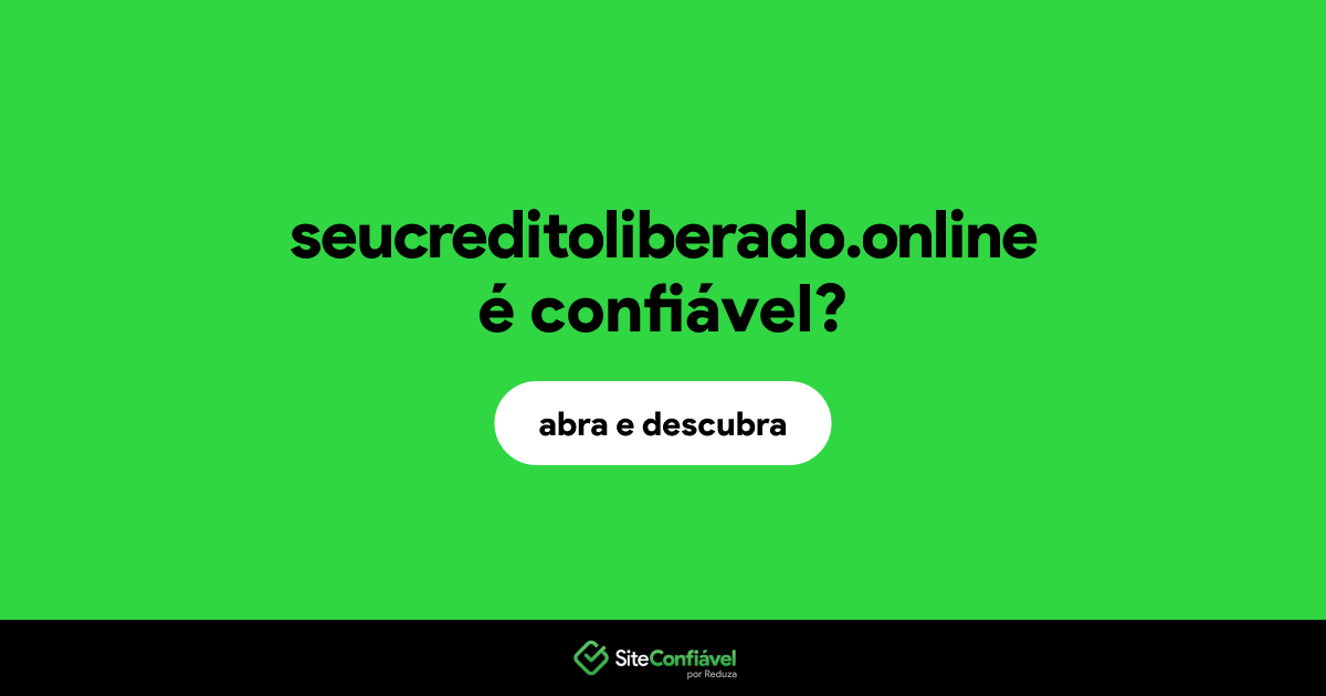 O site seucreditoliberado.online é confiável?