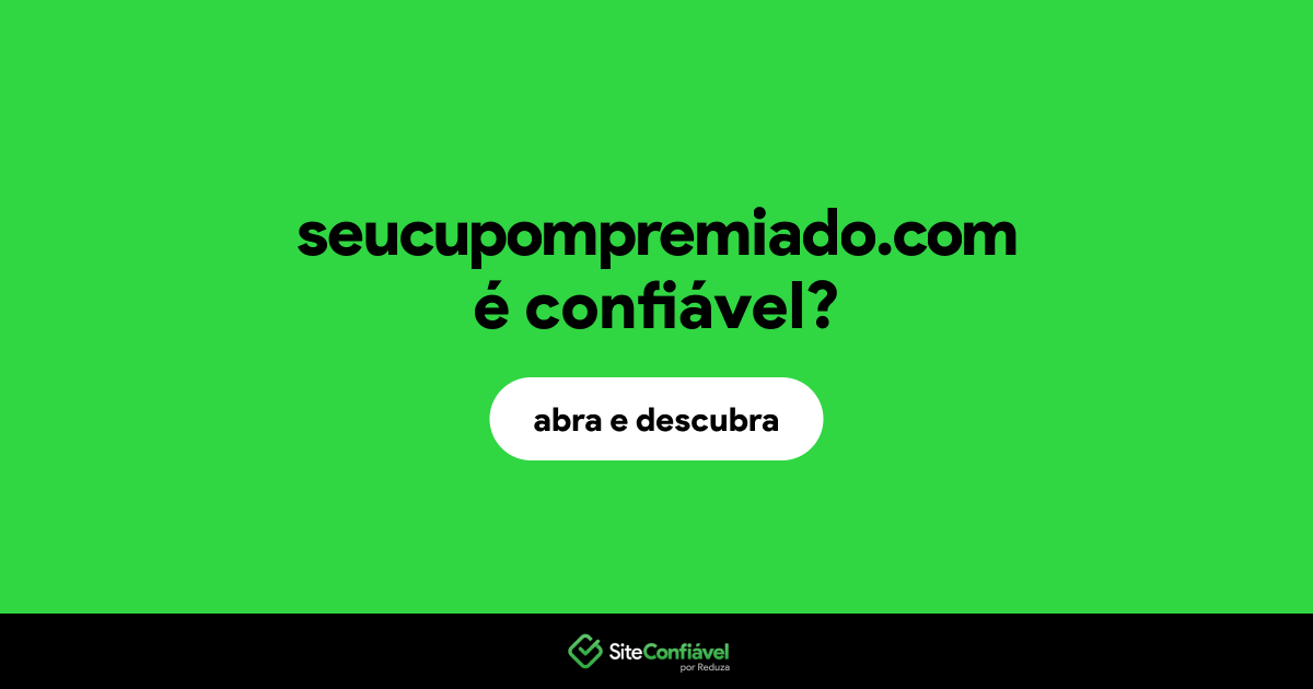 O site seucupompremiado.com é confiável?