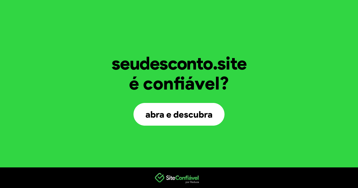 O site seudesconto.site é confiável?