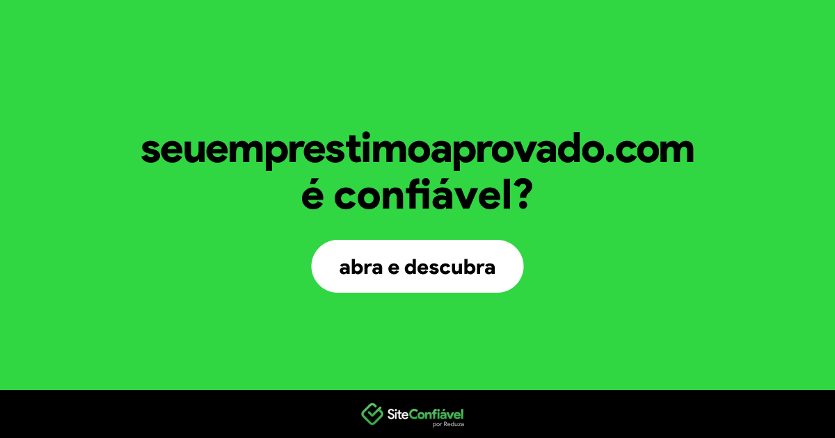 O site seuemprestimoaprovado.com é confiável?