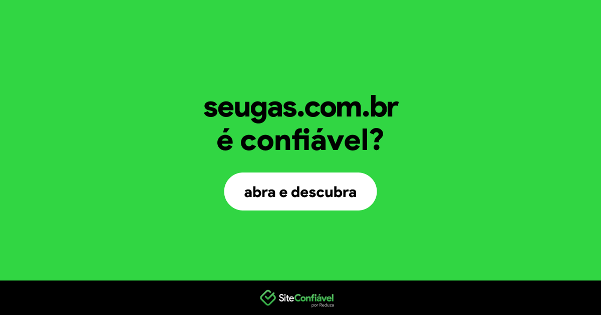 O site seugas.com.br é confiável?