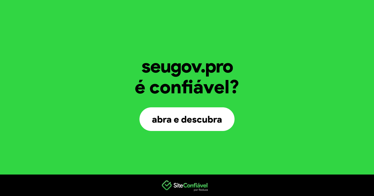 O site seugov.pro é confiável?