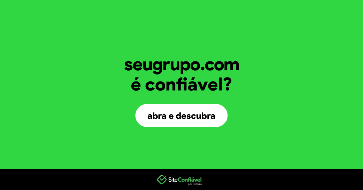 O site seugrupo.com é confiável?