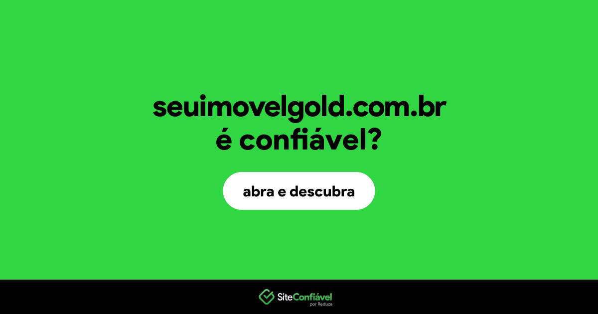 O site seuimovelgold.com.br é confiável?