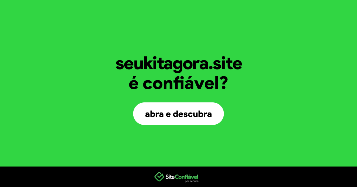 O site seukitagora.site é confiável?
