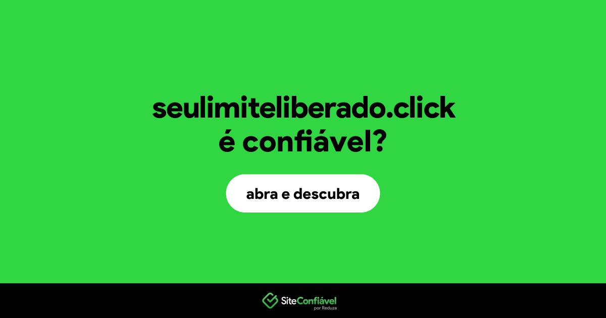 O site seulimiteliberado.click é confiável?