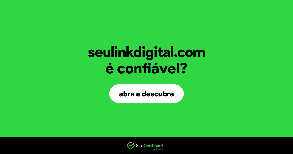 O site seulinkdigital.com é confiável?