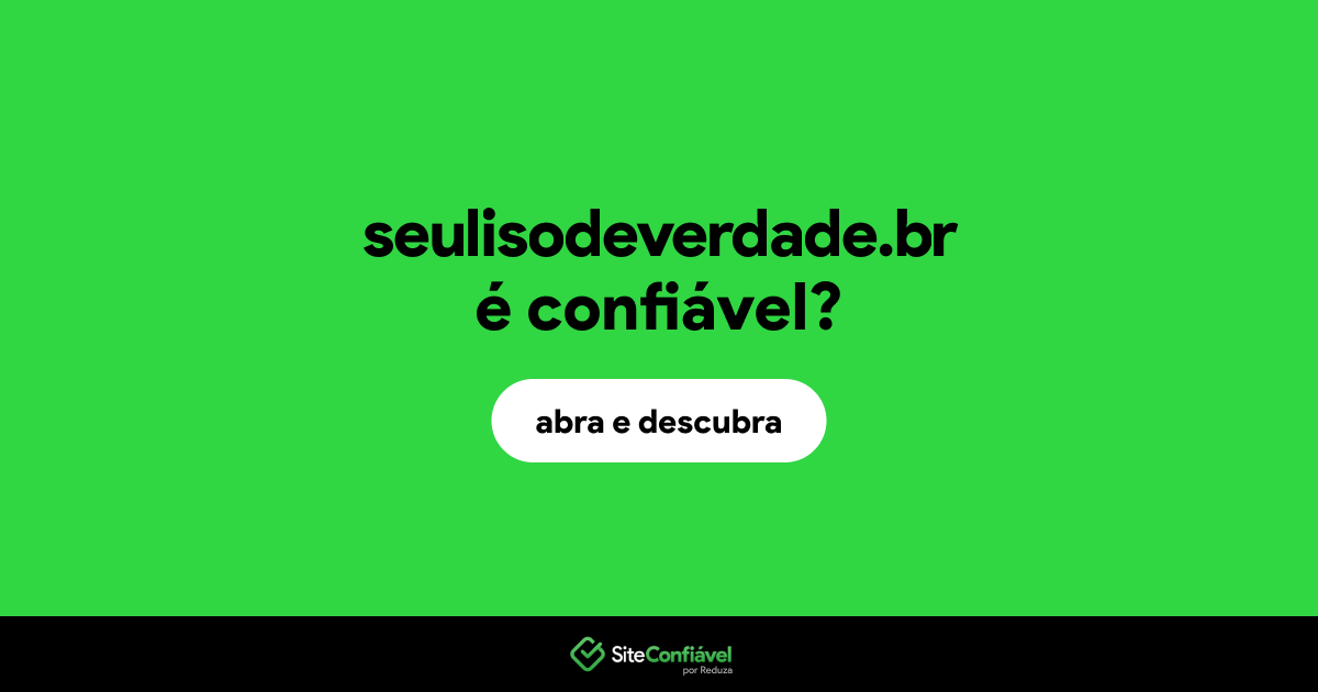 O site seulisodeverdade.br é confiável?