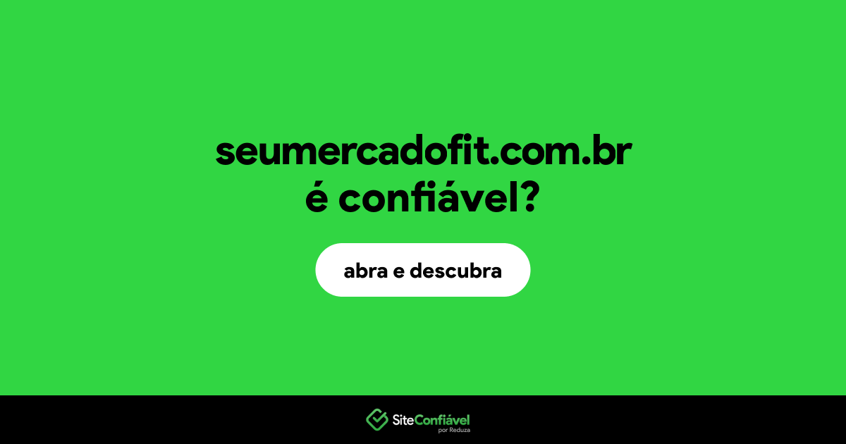 O site seumercadofit.com.br é confiável?
