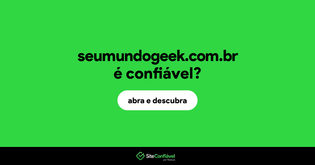 O site seumundogeek.com.br é confiável?