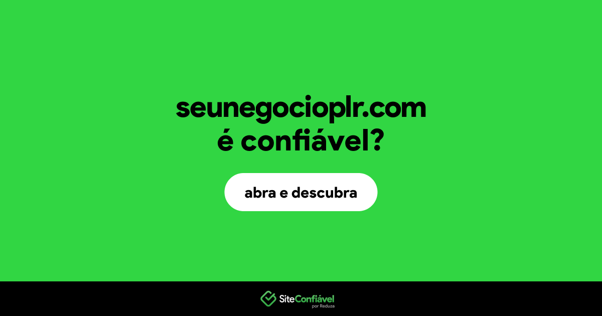 O site seunegocioplr.com é confiável?