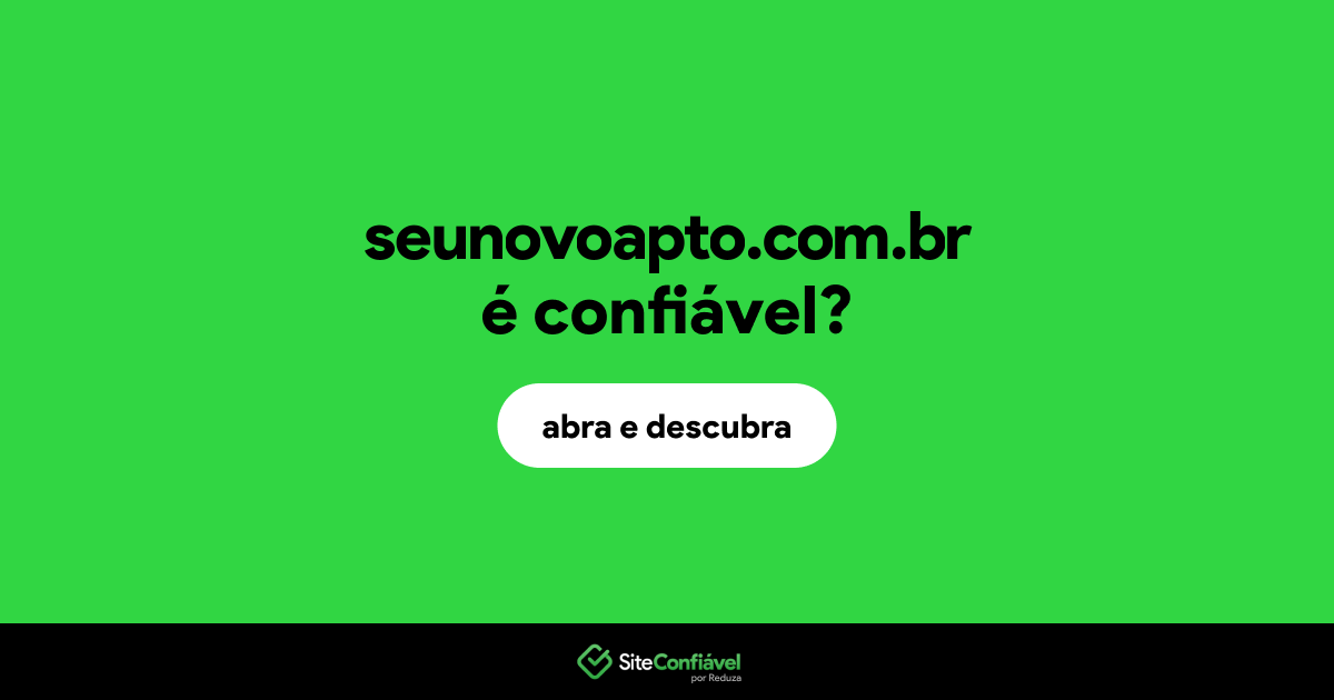 O site seunovoapto.com.br é confiável?