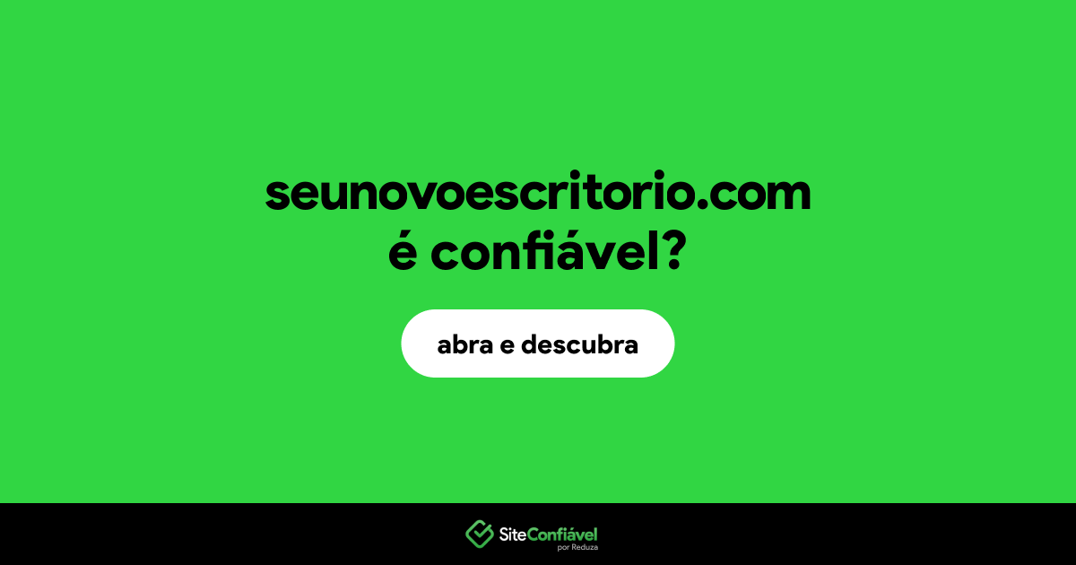 O site seunovoescritorio.com é confiável?