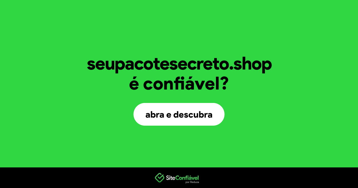 O site seupacotesecreto.shop é confiável?