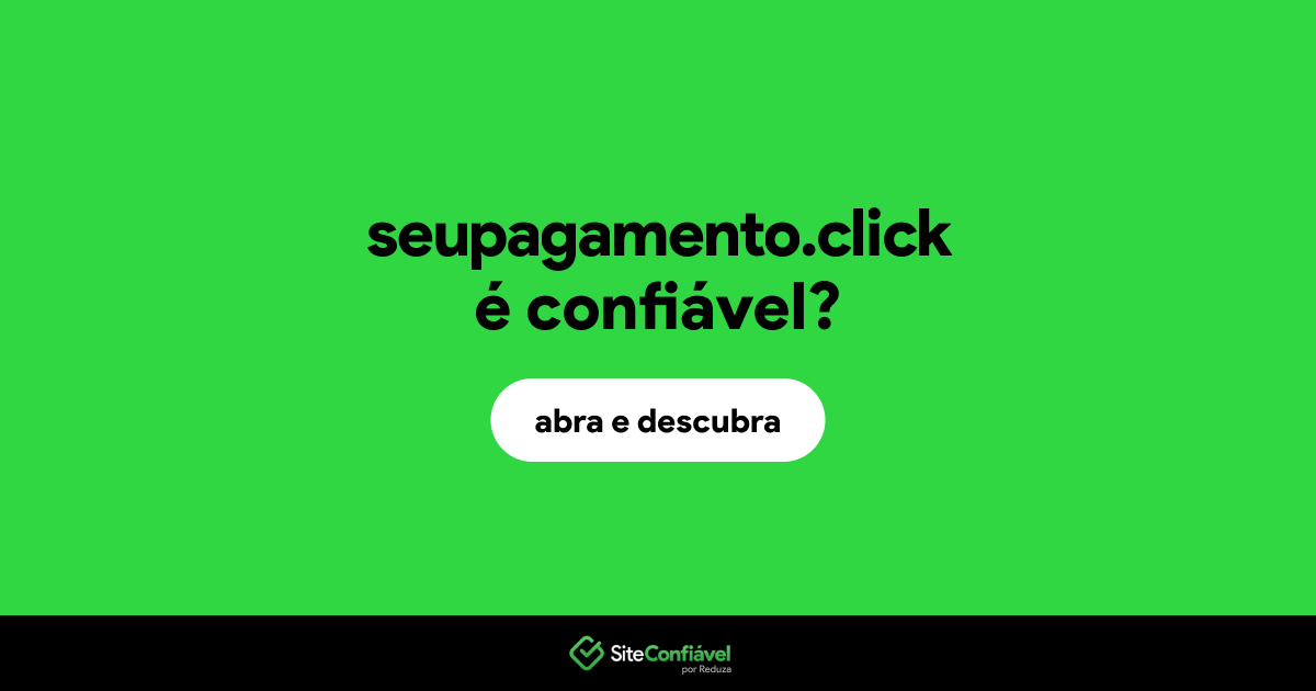 O site seupagamento.click é confiável?