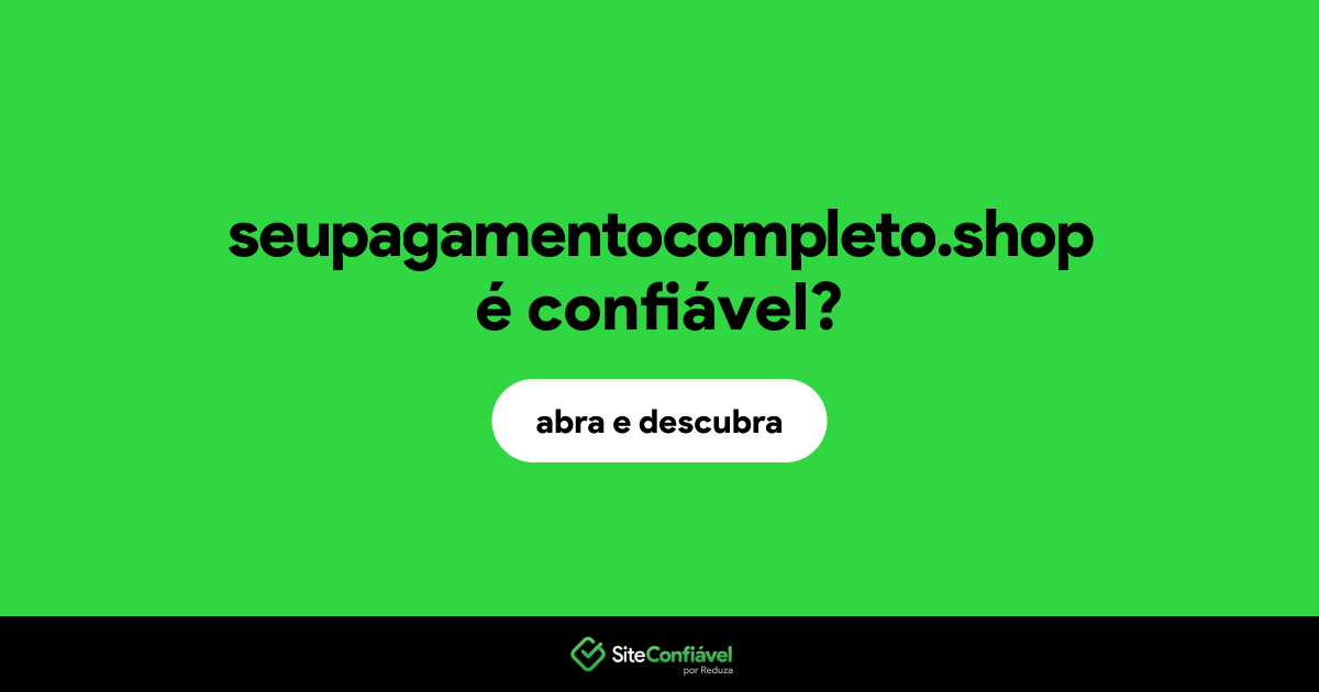 O site seupagamentocompleto.shop é confiável?