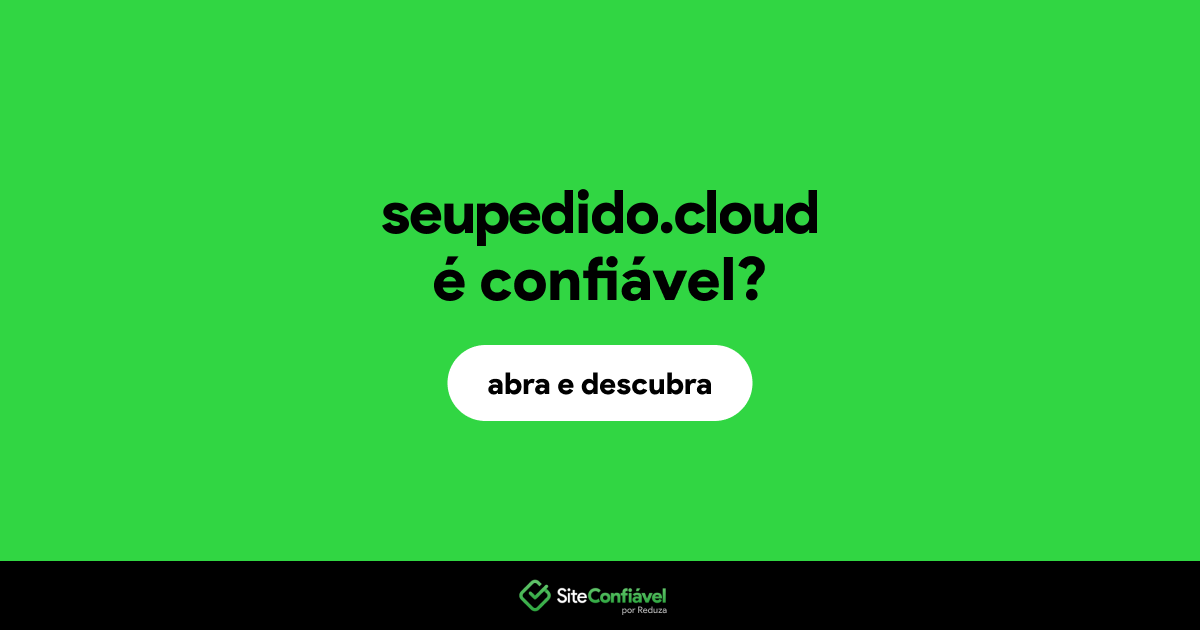 O site seupedido.cloud é confiável?