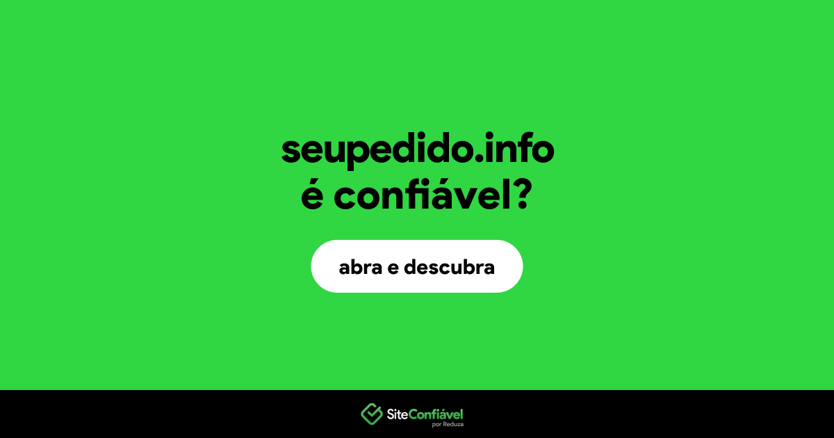 O site seupedido.info é confiável?
