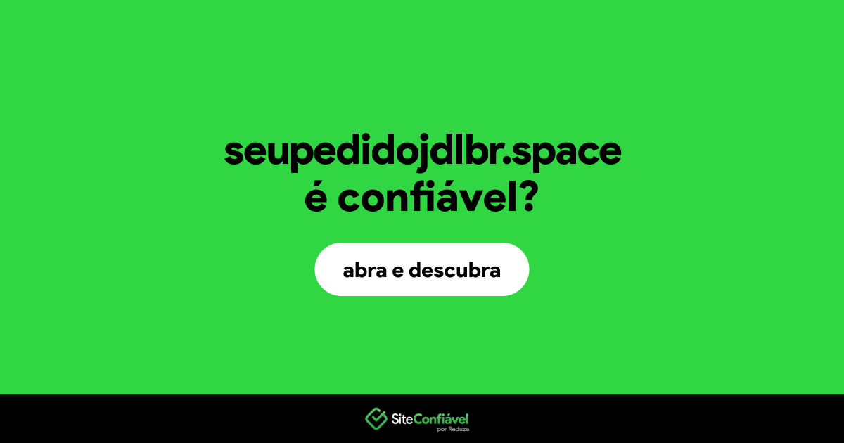 O site seupedidojdlbr.space é confiável?