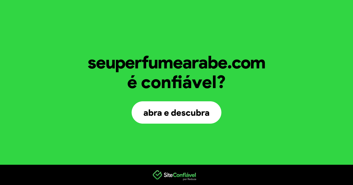 O site seuperfumearabe.com é confiável?