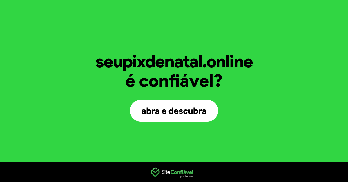 O site seupixdenatal.online é confiável?