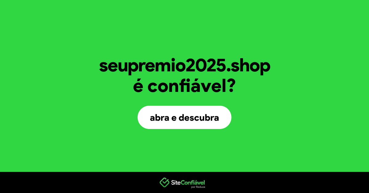 O site seupremio2025.shop é confiável?