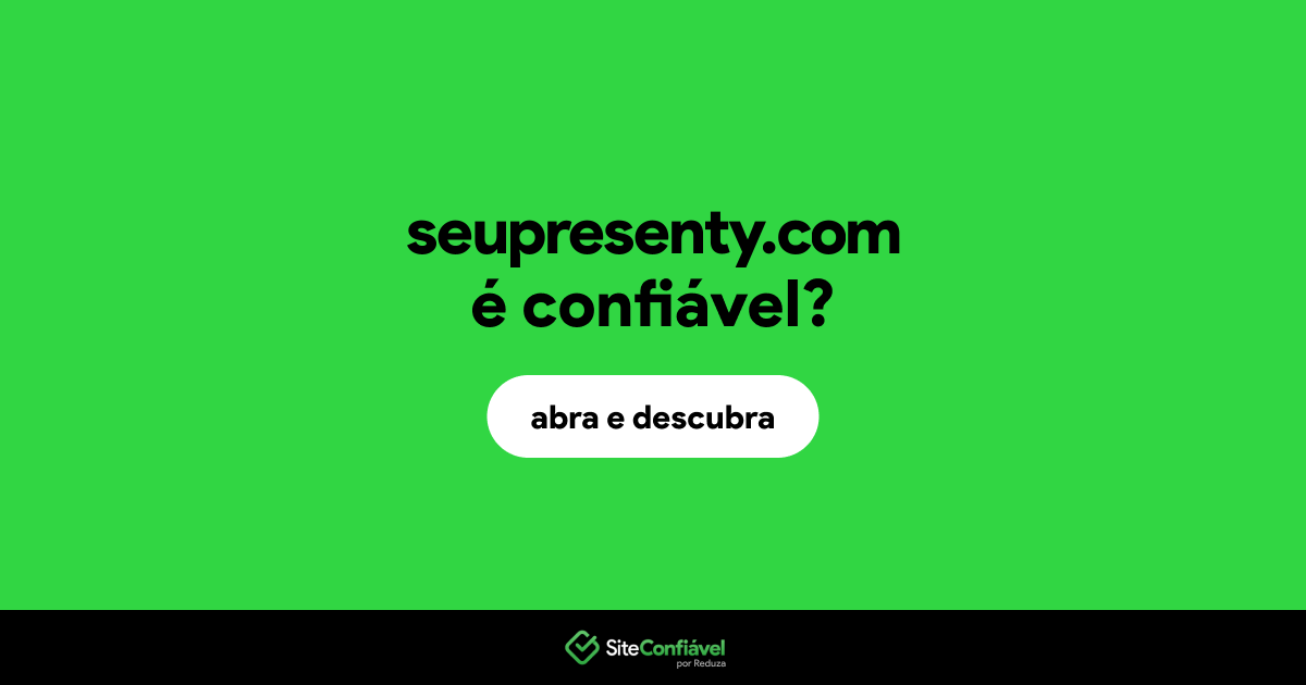 O site seupresenty.com é confiável?