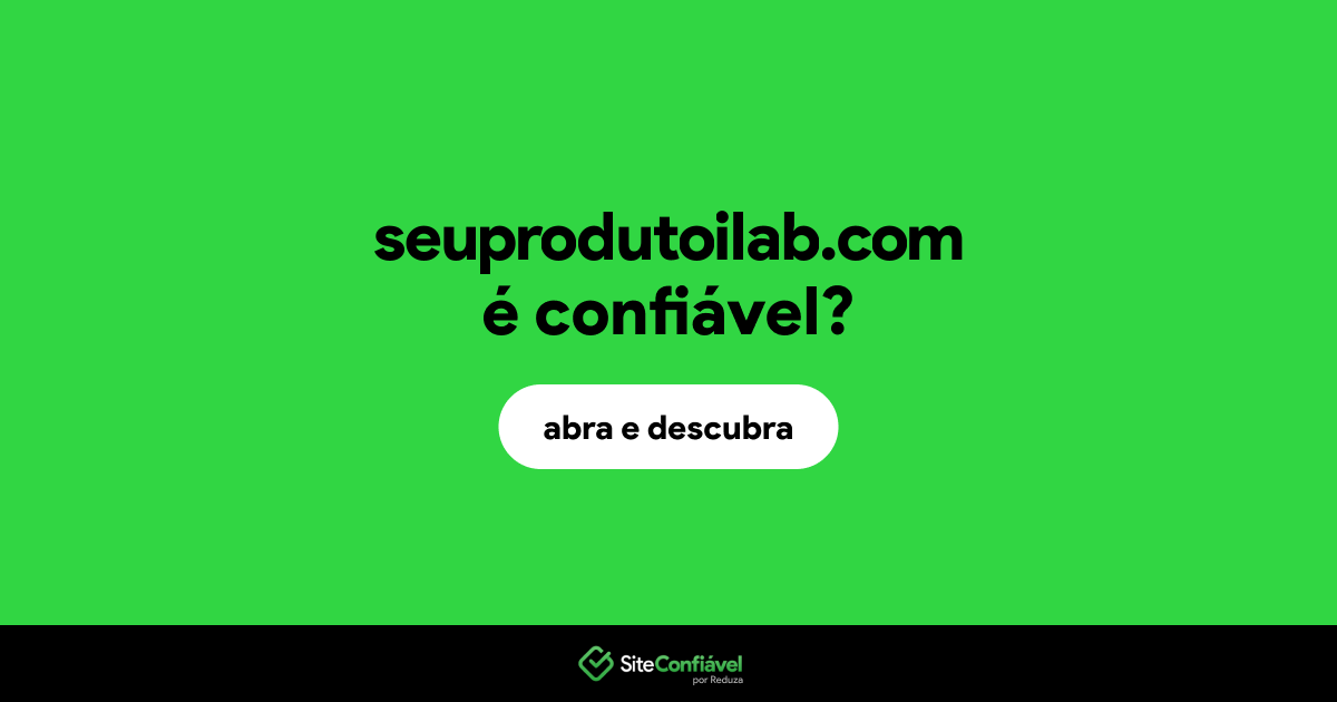 O site seuprodutoilab.com é confiável?