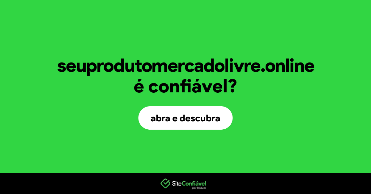 O site seuprodutomercadolivre.online é confiável?